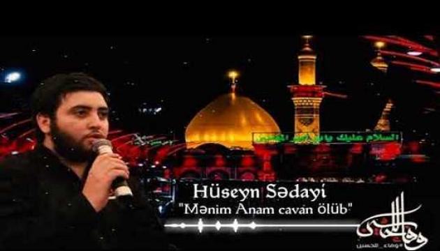 Hüseyn Sədayi - Mənim Anam Cavan Ölüb